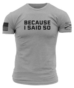 Grunt Style Tshirt - Because I Said So T-Shirt - Dark Heather Gray 