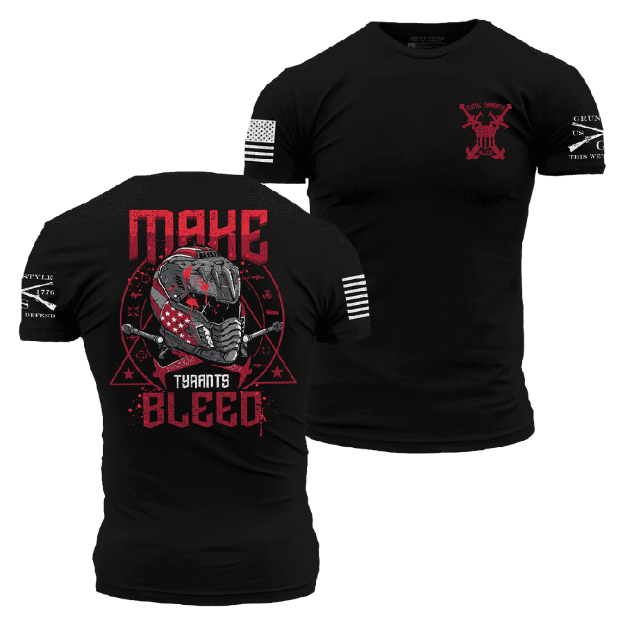 Grunt Style Tshirt - Make Tyrants Bleed T-Shirt - Black