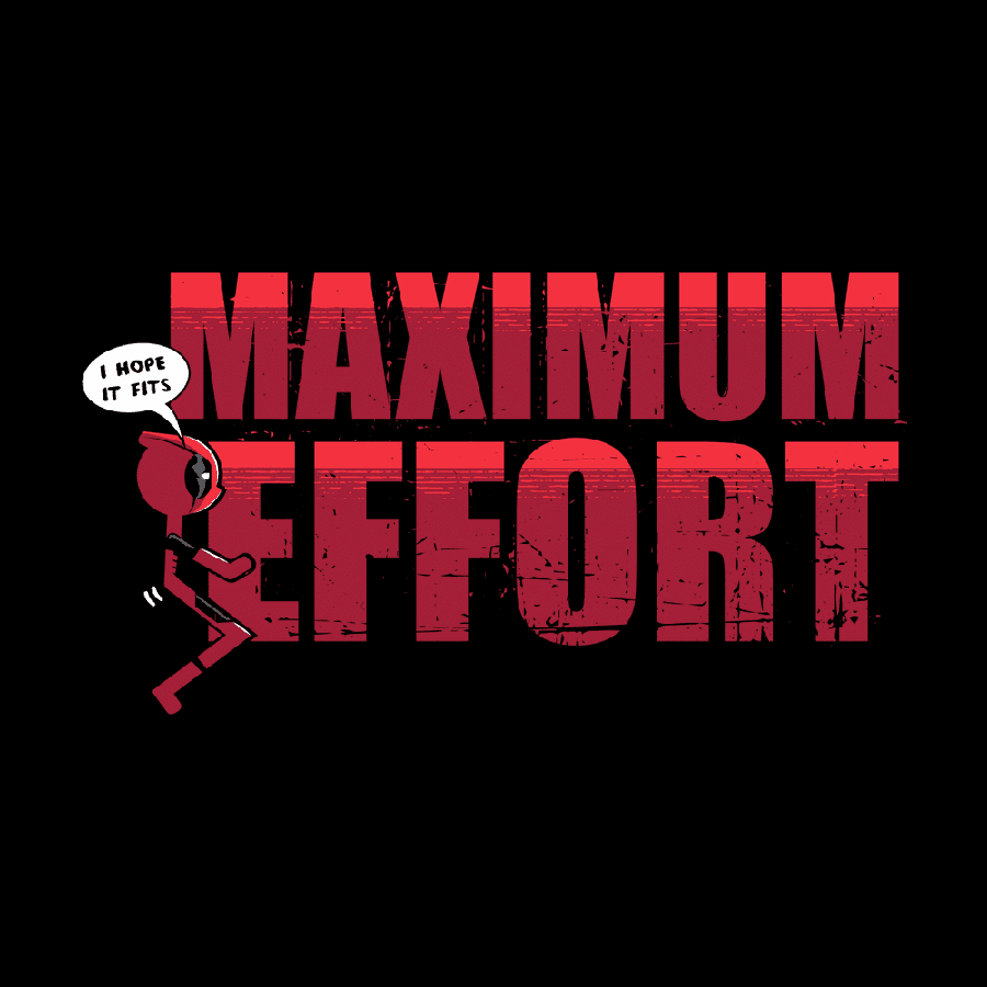 Grunt Style Tshirt - Maximum Effort T-Shirt - Black