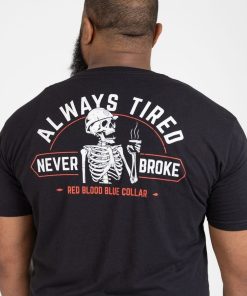 Grunt Style Tshirt - Always Tired Never Broke T-Shirt - Black 