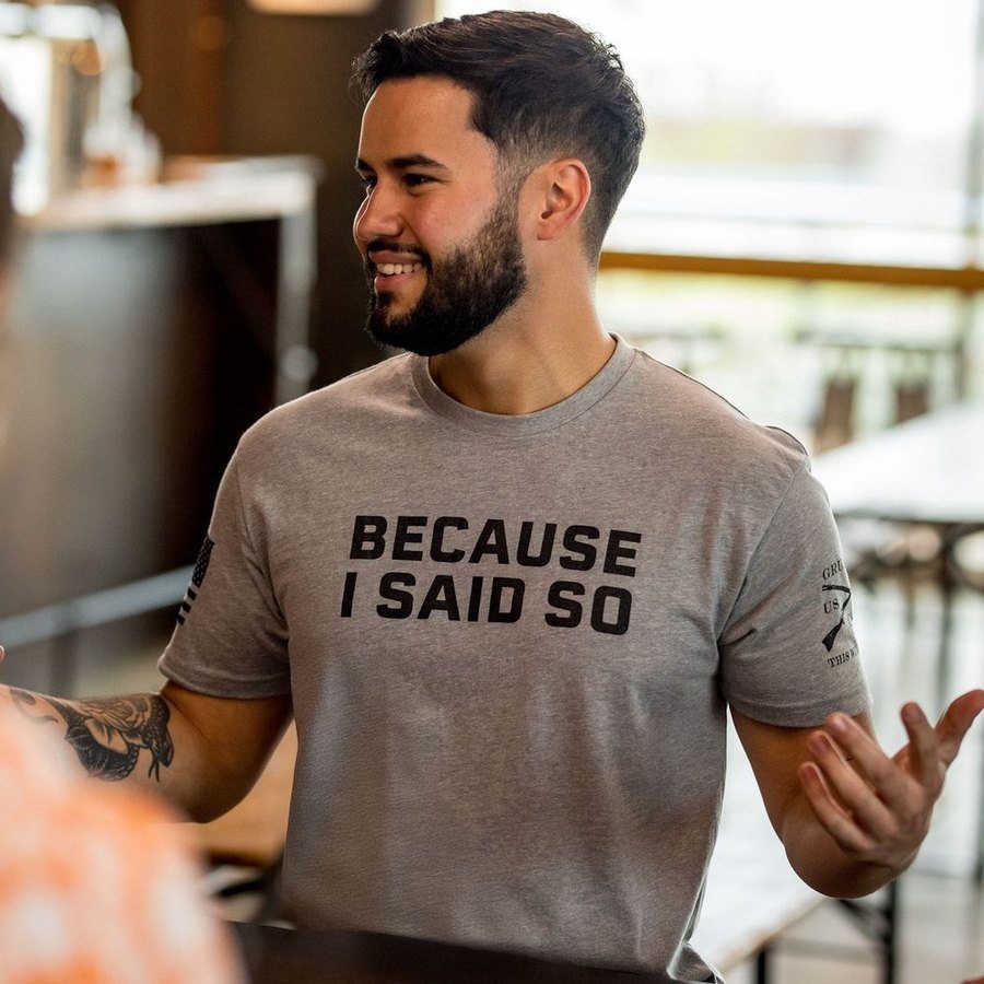 Grunt Style Tshirt - Because I Said So T-Shirt - Dark Heather Gray