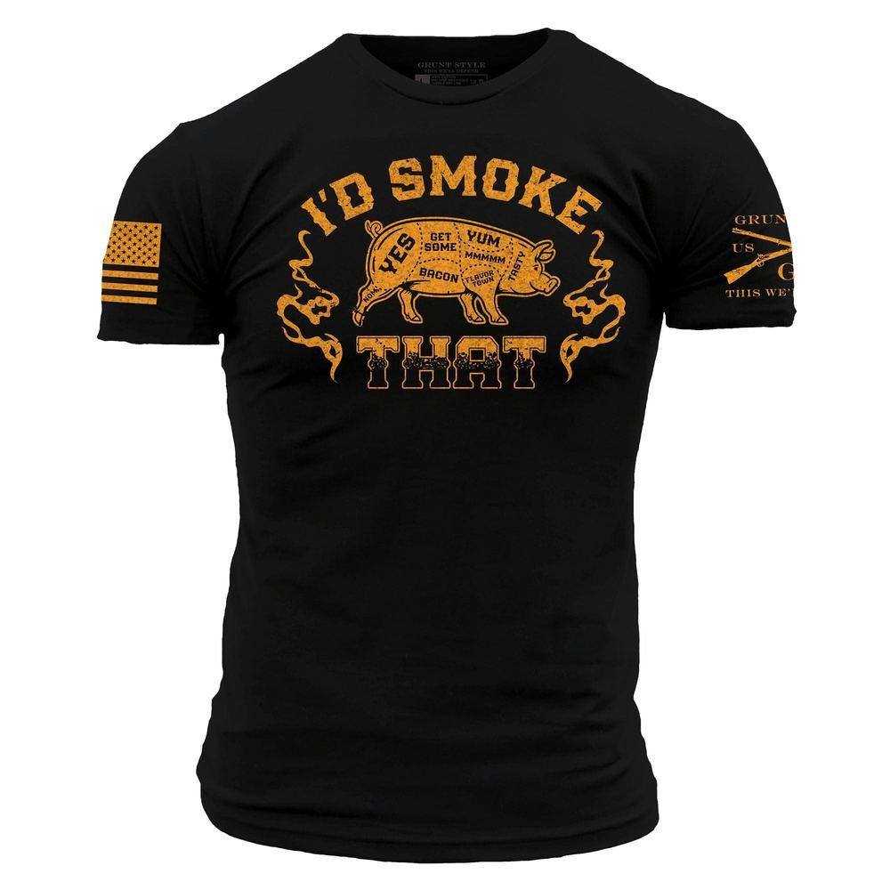 Grunt Style Tshirt - I'd Smoke That T-Shirt - Black