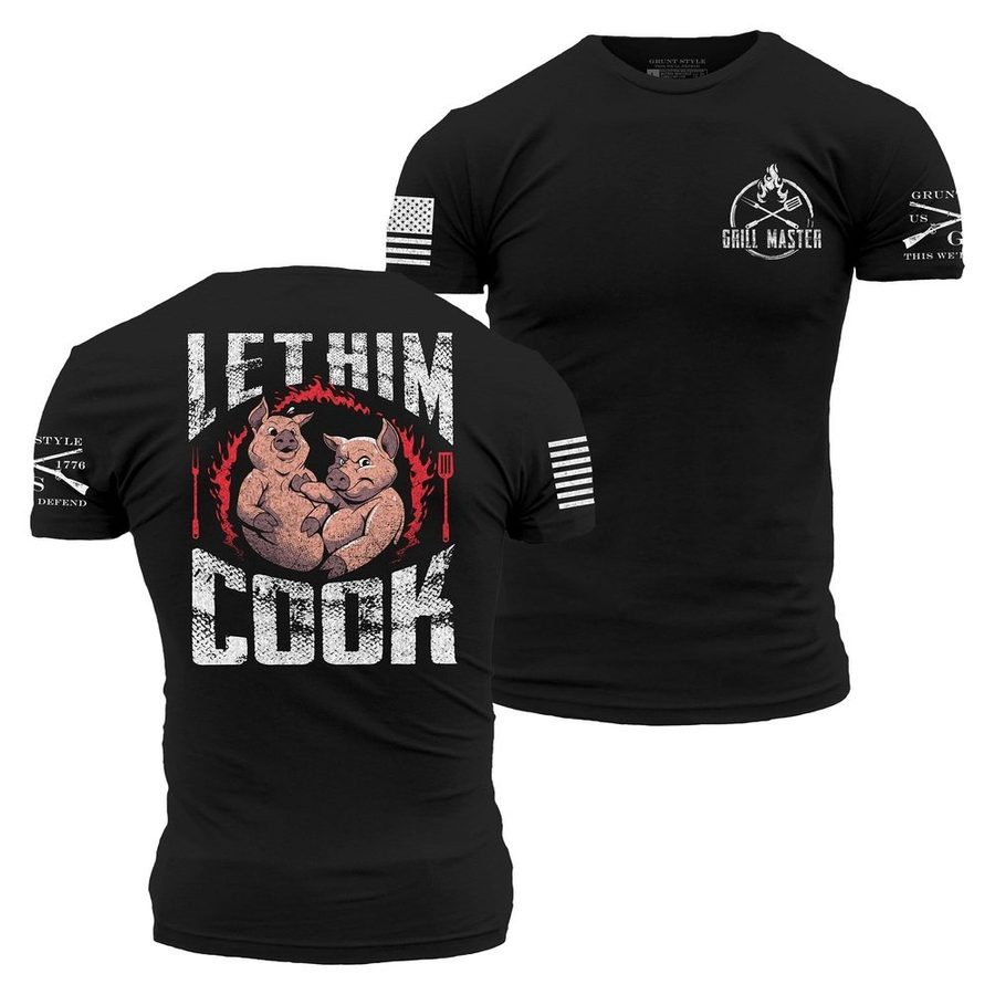 Grunt Style Tshirt - Let Him Cook T-Shirt - Black