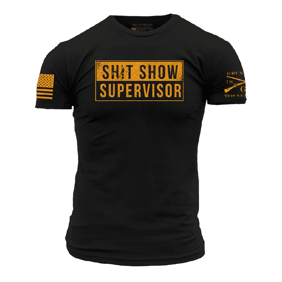 Grunt Style Tshirt - Sh*t Show Supervisor T-Shirt - Black